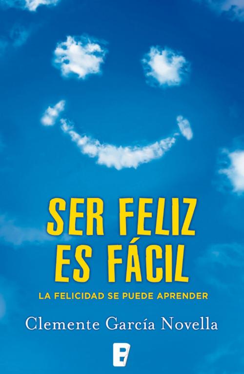 Cover of the book Ser feliz es fácil by Clemente Garcia Novella, Penguin Random House Grupo Editorial España