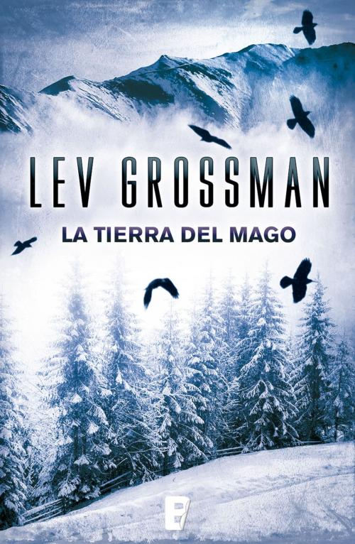 Cover of the book La tierra del mago (Trilogía Los Magos 3) by Lev Grossman, Penguin Random House Grupo Editorial España