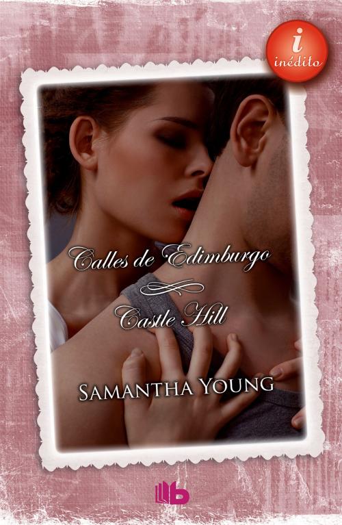 Cover of the book Calles de Edimburgo + Castle Hill by Samantha Young, Penguin Random House Grupo Editorial España