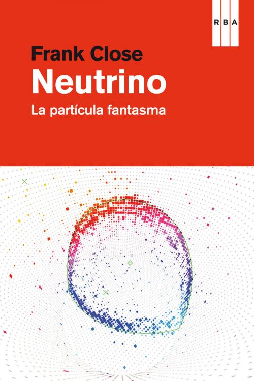 Cover of the book Neutrino by Frank  Close, RBA