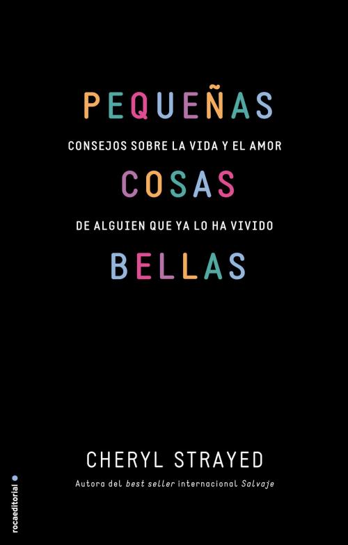 Cover of the book Pequeñas cosas bellas by Cheryl Strayed, Roca Editorial de Libros