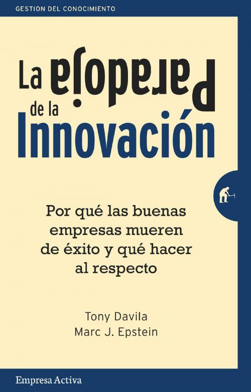 Cover of the book La paradoja de la innovación by Marc J. Epstein, Tony Davila, Empresa Activa