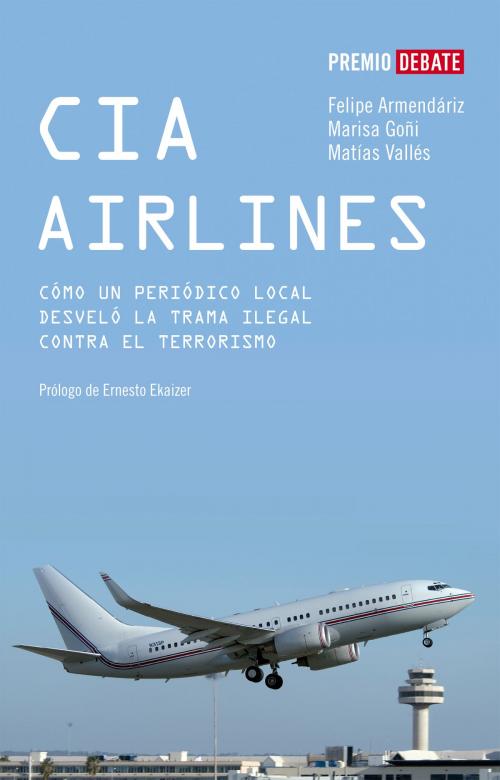 Cover of the book CIA Airlines by Matías Vallés, Marisa Goñi, Felipe Armendáriz, Penguin Random House Grupo Editorial España