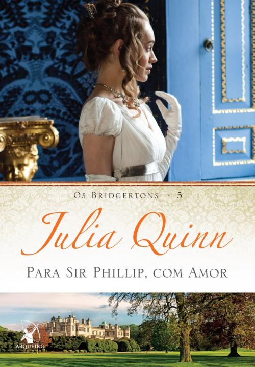 Cover of the book Para Sir Phillip, com amor by Julia Quinn, Arqueiro