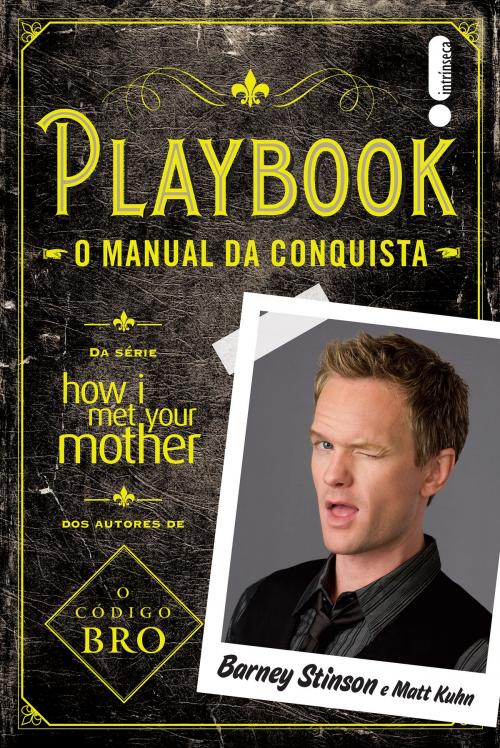 Cover of the book Playbook o manual da conquista by Barney Stinson & Matt Kuhn, Intrínseca