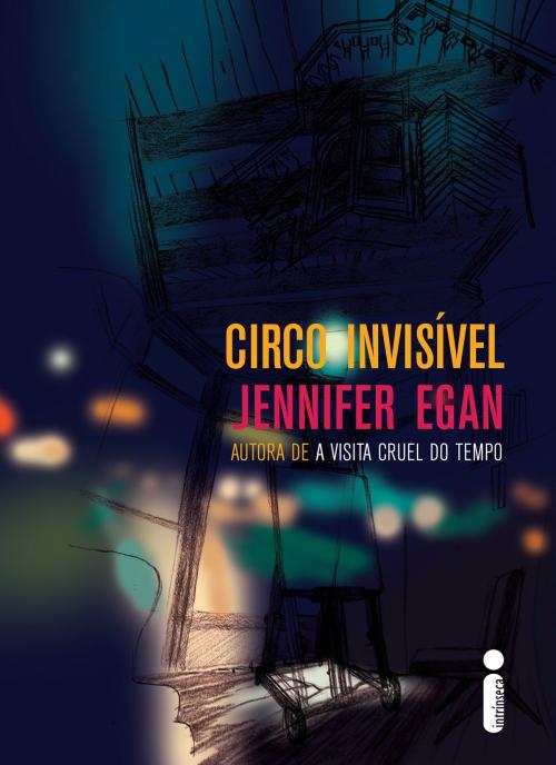 Cover of the book Circo invisível by Jennifer Egan, Intrínseca