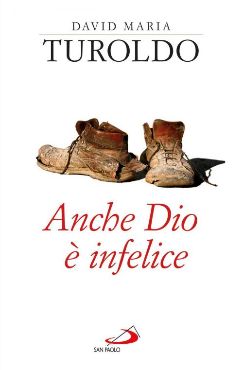 Cover of the book Anche Dio è infelice by David Maria Turoldo, San Paolo Edizioni