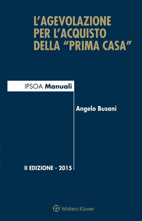 Cover of the book L'agevolazione per l'acquisto della "prima casa" by Angelo Busani, Ipsoa