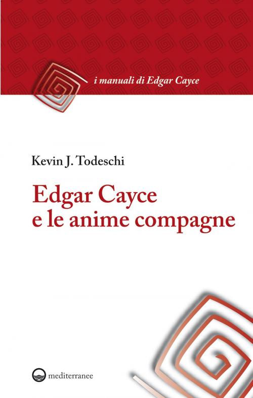 Cover of the book Edgar Cayce e le anime compagne by Kevin J. Todeschi, Edizioni Mediterranee