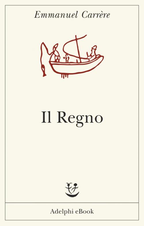 Cover of the book Il Regno by Emmanuel Carrère, Adelphi