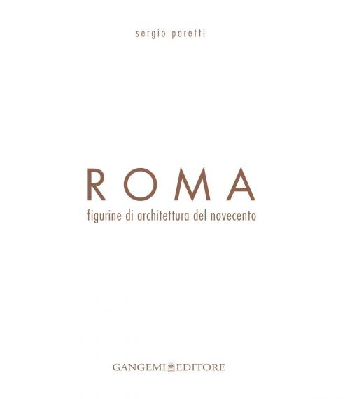 Cover of the book Roma. Figurine di architettura del novecento by Sergio Poretti, Gangemi Editore