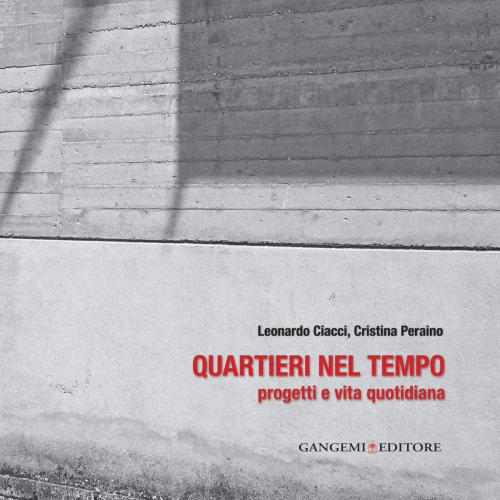 Cover of the book Quartieri nel tempo by Leonardo Ciacci, Cristina Peraino, Gangemi Editore