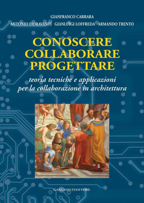 Cover of the book Conoscere collaborare progettare by Gianfranco Carrara, Antonio Fioravanti, Gianluigi Loffreda, Armando Trento, Gangemi Editore