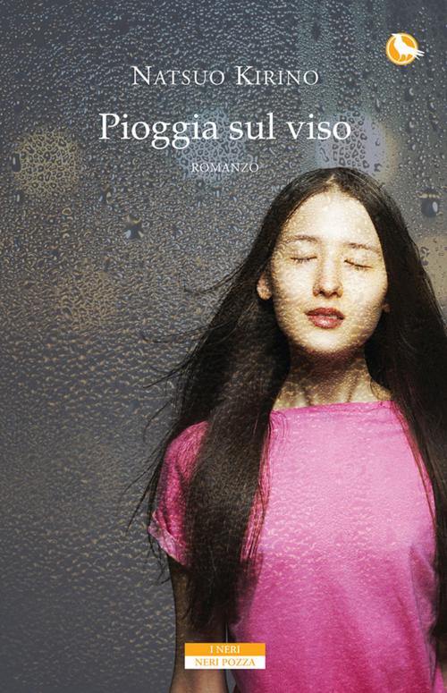 Cover of the book Pioggia sul viso by Natsuo Kirino, Neri Pozza