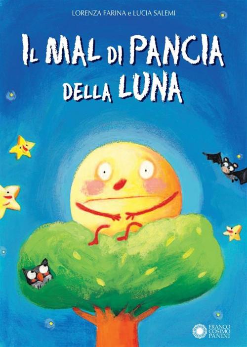 Cover of the book Il mal di pancia della Luna by Lorenza Farina, Lucia Salemi, Franco Cosimo Panini Editore