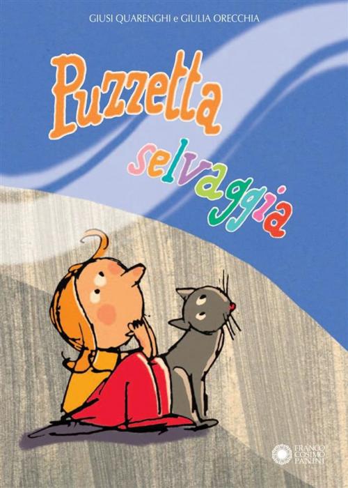 Cover of the book Puzzetta selvaggia by Giusi Quarenghi, Giulia Orecchia, Franco Cosimo Panini Editore