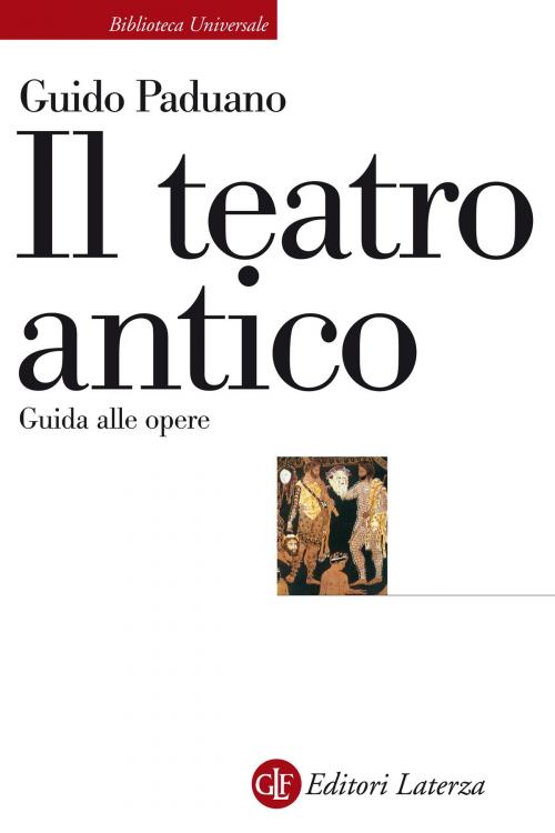 Cover of the book Il teatro antico by Guido Paduano, Editori Laterza