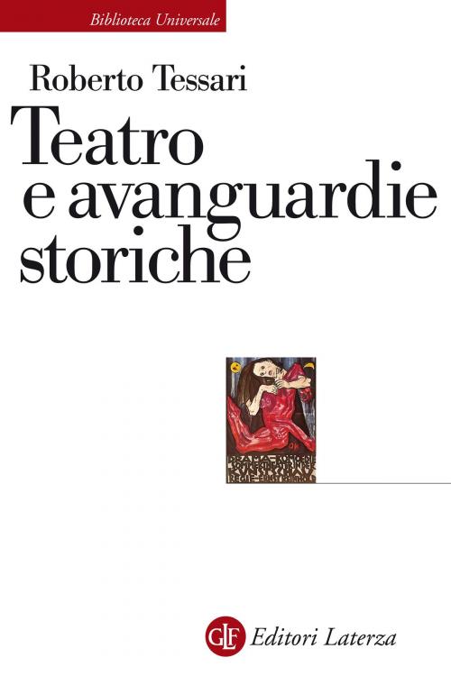 Cover of the book Teatro e avanguardie storiche by Roberto Tessari, Editori Laterza