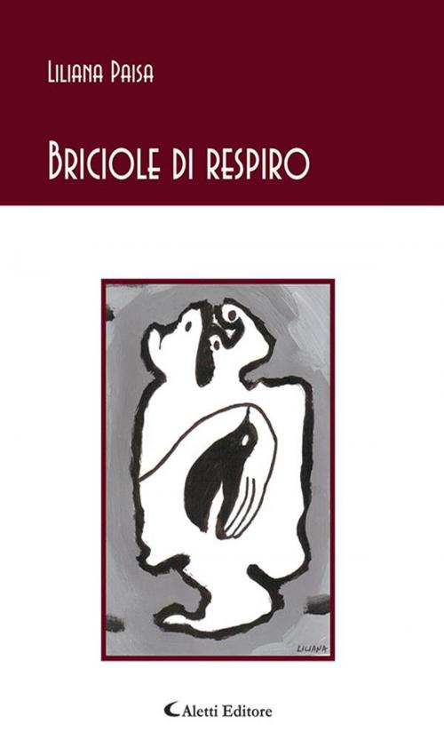 Cover of the book Briciole di respiro by Liliana Paisa, Aletti Editore