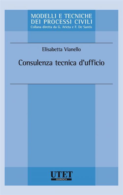 Cover of the book Consulenza tecnica d'ufficio by Elisabetta Vianello, Utet Giuridica