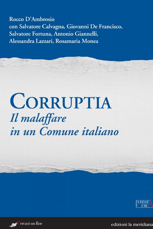 Cover of the book Corruptia. Il malaffare in un Comune italiano by Rocco D'Ambrosio, edizioni la meridiana