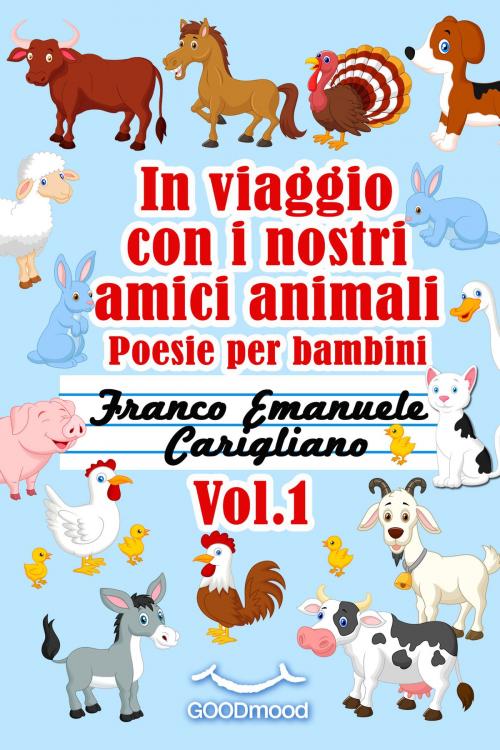 Cover of the book In viaggio con i nostri amici animali. Vol.1 by Franco Emanuele Carigliano, GOODmood