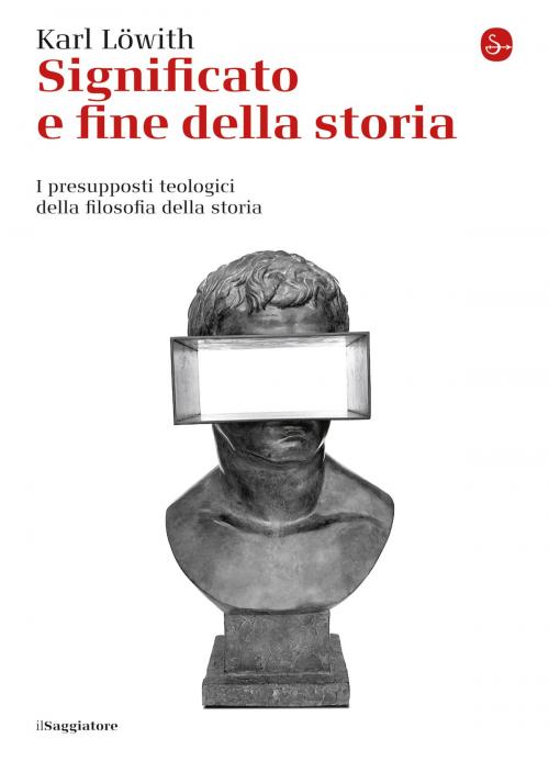 Cover of the book Significato e fine della storia by Karl Löwith, Il Saggiatore