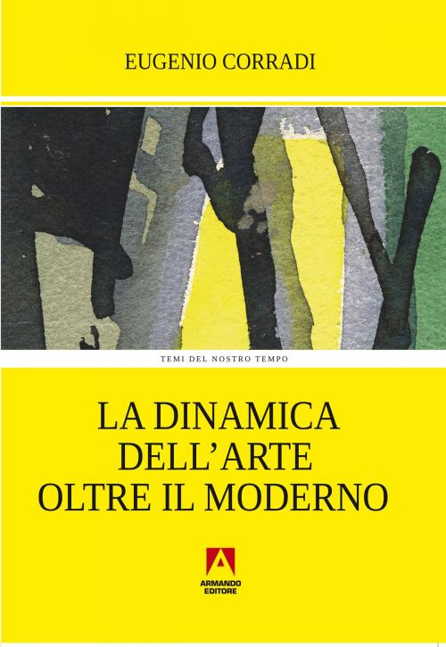 Cover of the book La dinamica dell'arte oltre il moderno by Eugenio Corradi, Armando Editore