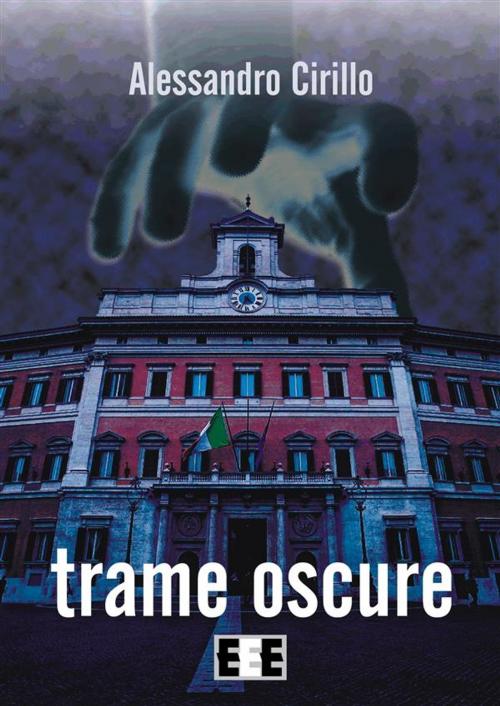 Cover of the book Trame oscure by Alessandro Cirillo, Edizioni Esordienti E-book