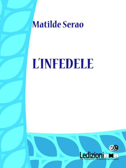 Cover of the book L'infedele by Matilde Serao, Ledizioni