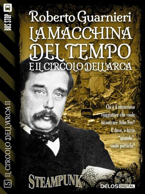 Cover of the book La macchina del tempo e il Circolo dell'Arca by Roberto Guarnieri, Delos Digital