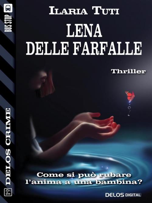 Cover of the book Lena delle farfalle by Ilaria Tuti, Delos Digital