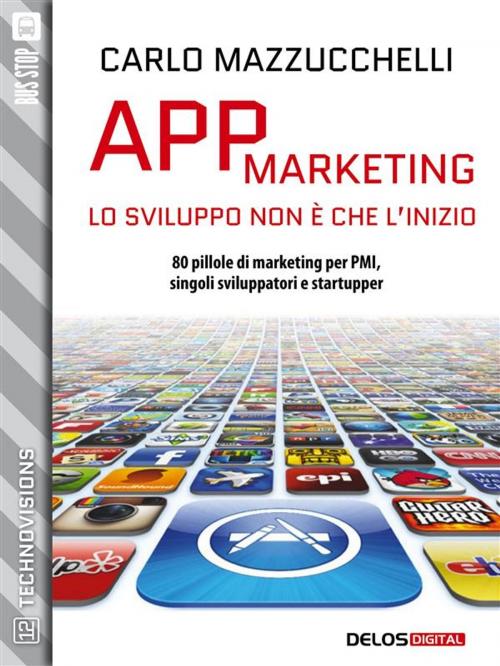 Cover of the book App Marketing: lo sviluppo non è che l'inizio by Carlo Mazzucchelli, Delos Digital