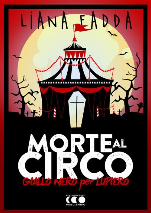 Cover of the book Morte al circo by Liana Fadda, R.D. Hastur, Kreattiva Edizioni