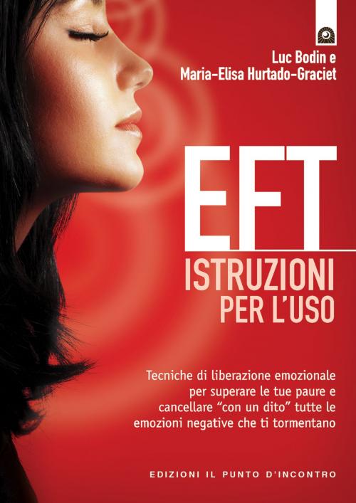 Cover of the book EFT: istruzioni per l'uso by Luc Bodin, Maria-Elisa Hurtado-Graciet, Edizioni il Punto d'Incontro