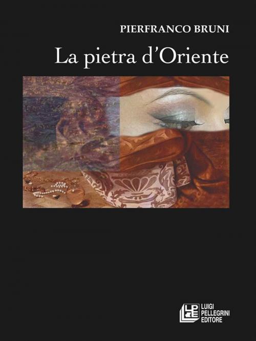 Cover of the book La Pietra d'Oriente by Pierfranco Bruni, Luigi Pellegrini Editore