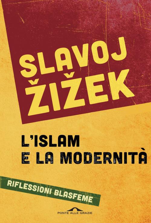 Cover of the book L'islam e la modernità by Slavoj Žižek, Ponte alle Grazie