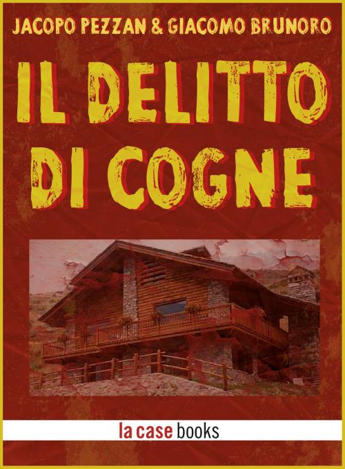 Cover of the book Il delitto di Cogne by Jacopo Pezzan, Giacomo Brunoro, LA CASE