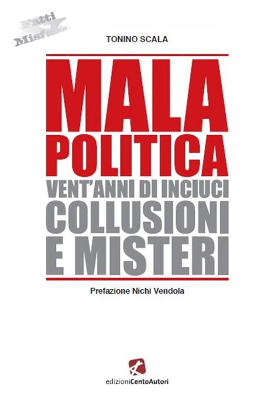 Cover of the book Mala Politica by Tonino Scala, Edizioni Cento Autori