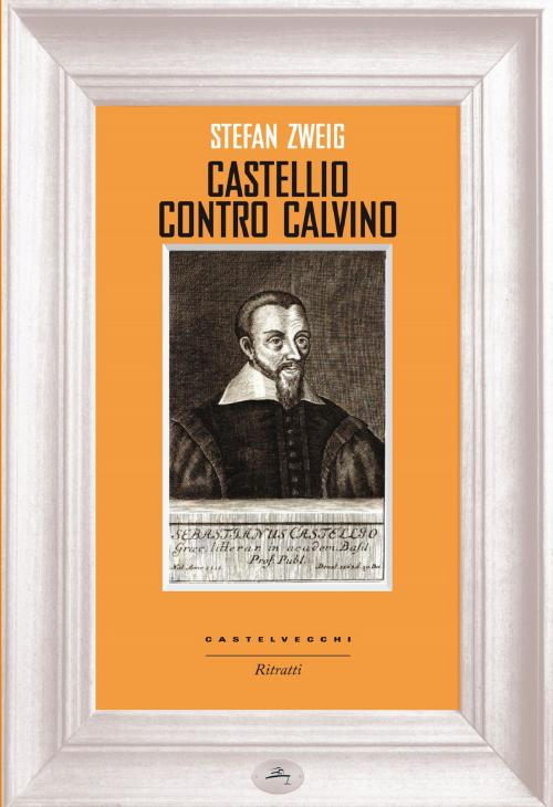 Cover of the book Castellio contro Calvino by Stefan Zweig, Castelvecchi