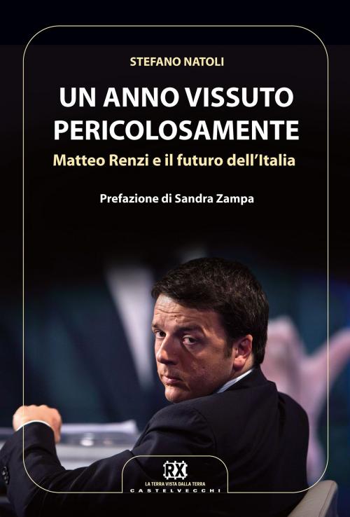 Cover of the book Un anno vissuto pericolosamente by Stefano Natoli, Sandra Zamapa, Castelvecchi