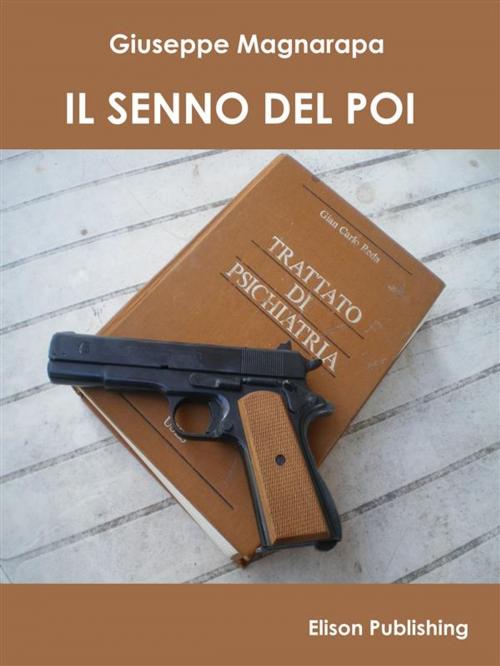 Cover of the book Il senno del poi by Giuseppe Magnarapa, Elison Publishing