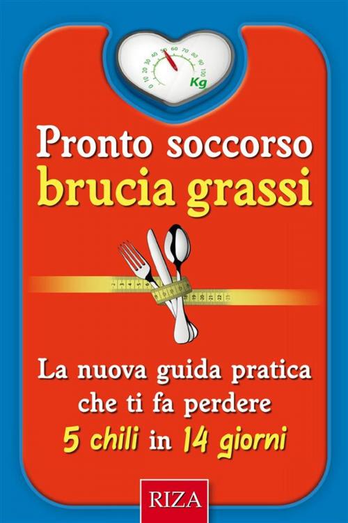 Cover of the book Pronto soccorso brucia grassi by Istituto Riza di Medicina Psicosomatica, Edizioni Riza