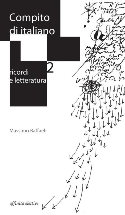 Cover of the book Compito di italiano. Ricordi e letteratura by Massimo Raffaeli, affinità elettive