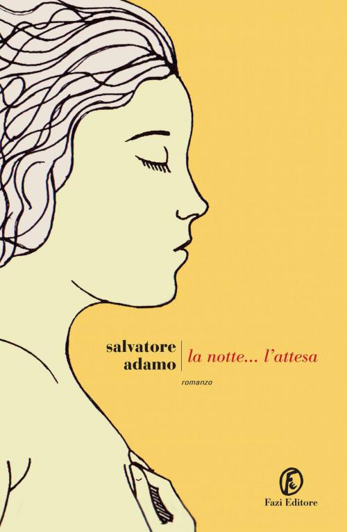 Cover of the book La notte... l'attesa by Salvatore Adamo, Fazi Editore