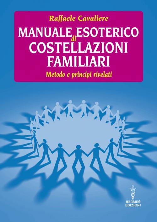 Cover of the book Manuale esoterico di costellazioni familiari by Raffaele Cavaliere, Hermes Edizioni