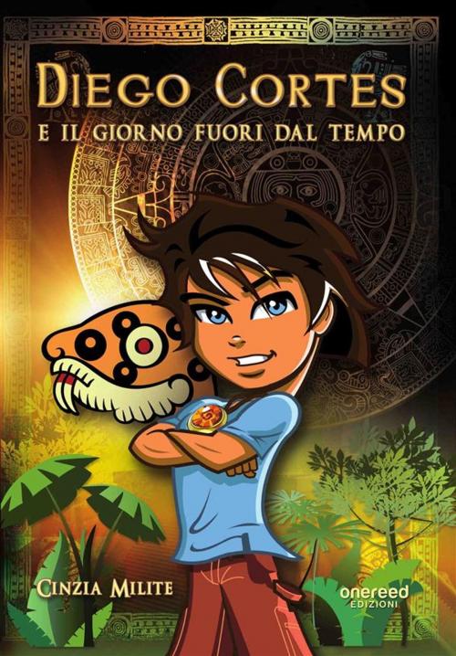 Cover of the book Diego Cortes e il giorno fuori dal tempo by Cinzia Milite, One Reed Edizioni