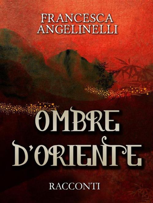 Cover of the book Ombre d’Oriente by Francesca Angelinelli, Youcanprint