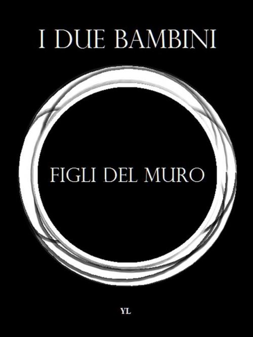 Cover of the book I figli del muro by Yanuk Lurjiame, Youcanprint