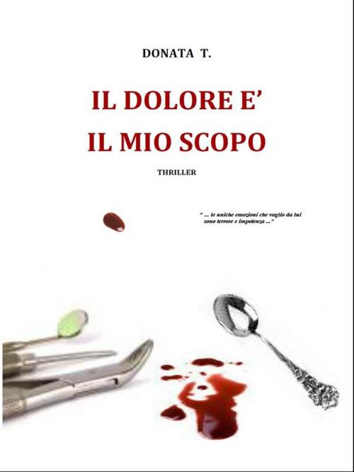 Cover of the book Il dolore è il mio scopo by Donata T., Youcanprint